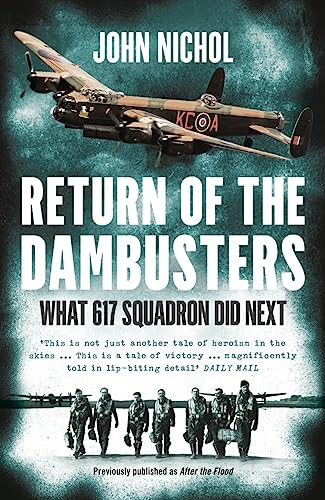 Return of the Dambusters: What 617 Squadron Did Next von William Collins