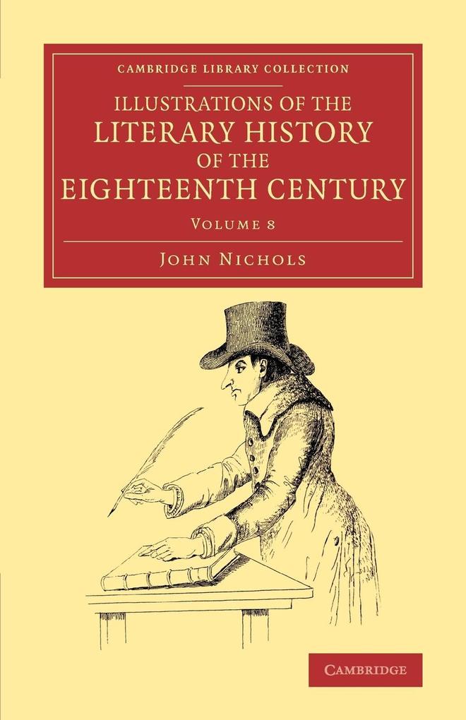 Illustrations of the Literary History of the Eighteenth Century -    Volume 8 von Cambridge University Press