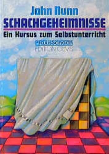 Schachgeheimnisse: Ein Kursus zum Selbstunterricht (Praxis Schach, Band 34)