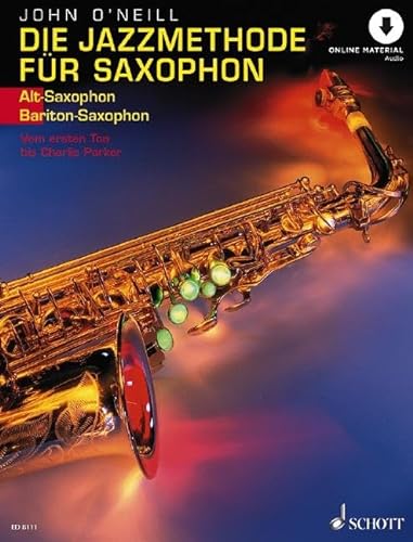 Die Jazzmethode für Saxophon: Vom ersten Ton bis Charlie Parker. Band 1. Alt-(Bariton-) Saxophon. von Schott Music