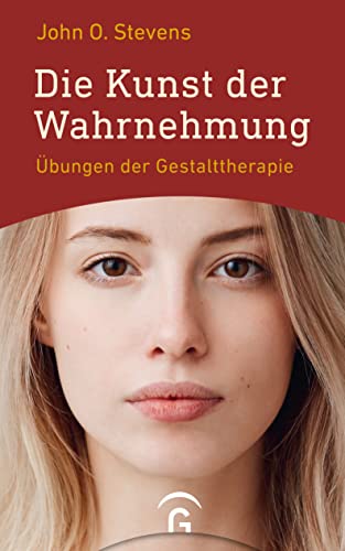 Die Kunst der Wahrnehmung: Übungen der Gestalttherapie von Guetersloher Verlagshaus