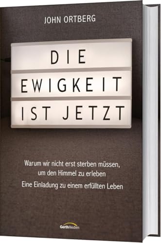 Die Ewigkeit ist jetzt: Warum wir nicht erst sterben müssen, um den Himmel zu erleben - Eine Einladung zu einem erfüllten Leben Die Ewigkeit ist jetzt: Warum wir nicht erst sterben müssen, um den Himmel zu erleben - Eine Einladung zu einem erfüllten Leben