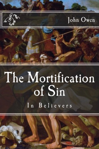 The Mortification of Sin The Mortification of Sin von CreateSpace Independent Publishing Platform