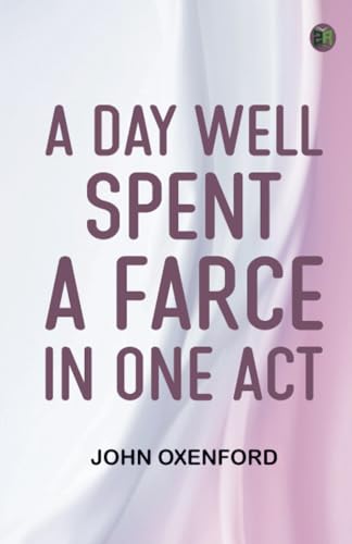 A Day Well Spent A Farce in One Act