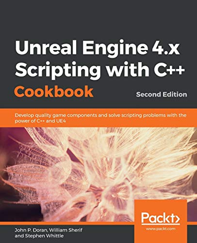 Unreal Engine 4.x Scripting with C++ Cookbook - Second edition