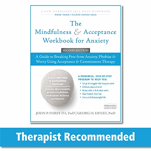The Mindfulness and Acceptance Workbook for Anxiety: A Guide to Breaking Free From Anxiety, Phobias, and Worry Using Acceptance and Commitment Therapy von New Harbinger