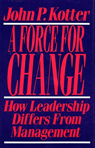 Force For Change: How Leadership Differs from Management von Free Press