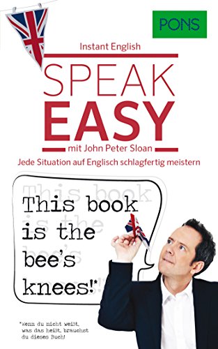 PONS Speak easy mit John Peter Sloan: Jede Situation auf Englisch schlagfertig meistern (PONS Instant)