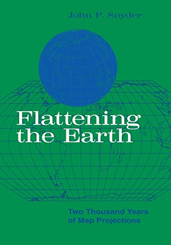 Flattening the Earth: Two Thousand Years of Map Projections von University of Chicago Press