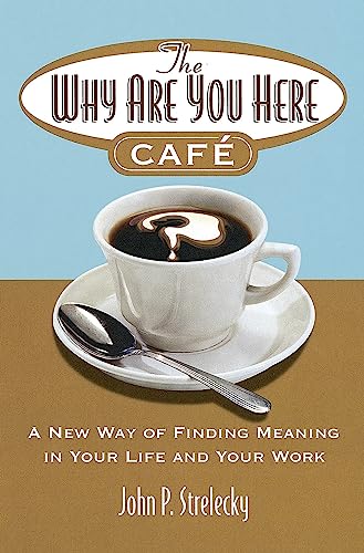 The Why Are You Here Cafe: A new way of finding meaning in your life and your work von Hachette