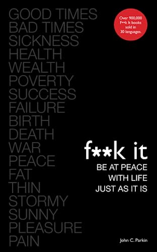 Fuck It: Be at Peace with Life, Just as It Is