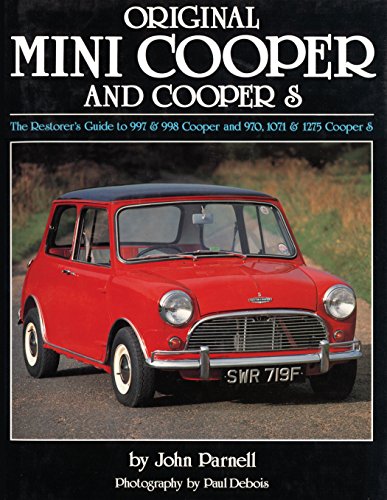 Original Mini-Cooper: The Restorer's Guide to 997 & 998 Cooper and 970, 1071 & 1275 Cooper S (Original Series) Original Mini-Cooper: The Restorer's Guide to 997 & 998 Cooper and 970, 1071 & 1275 Cooper S (Original Series)
