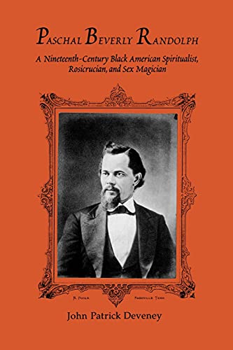 Paschal Beverly Randolph: A Nineteenth-Century Black American Spiritualist, Rosicrucian, and Sex Magician (Suny Series in Western Esoteric Traditions) von State University of New York Press