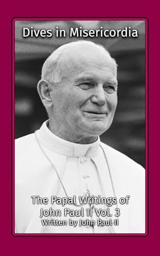 Dives in Misericordia (The Papal Writings of John Paul II, Band 3) von Henderson Publishing