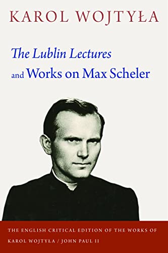 The Lublin Lectures and Works on Max Scheler (English Critical Edition of the Works of Karol Wojtyla/John Paul II, 2, Band 2)