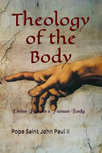Theology of the Body: Divine Plan in a Human Body von Independently published