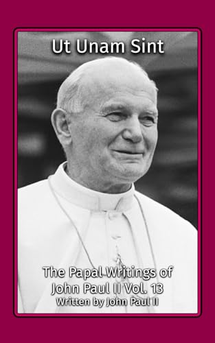 Ut Unam Sint (The Papal Writings of John Paul II, Band 13) von Henderson Publishing