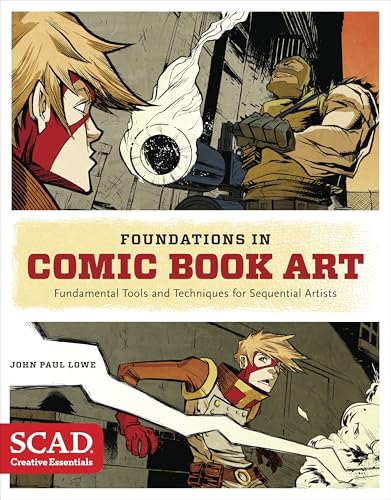 Foundations in Comic Book Art: SCAD Creative Essentials (Fundamental Tools and Techniques for Sequential Artists) von Watson-Guptill