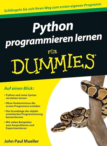 Python programmieren lernen für Dummies: Schlängeln Sie sich Ihren Weg zum ersten eigenen Programm