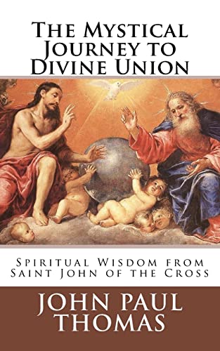 The Mystical Journey to Divine Union: Spiritual Wisdom from Saint John of the Cross von Createspace Independent Publishing Platform