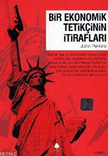 Bir Ekonomik Tetikçinin Itiraflari Bir Ekonomik Tetikçinin Itiraflari