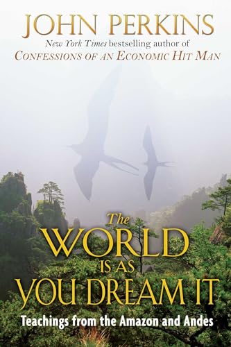 The World Is As You Dream It: Teachings from the Amazon and Andes von Destiny Books