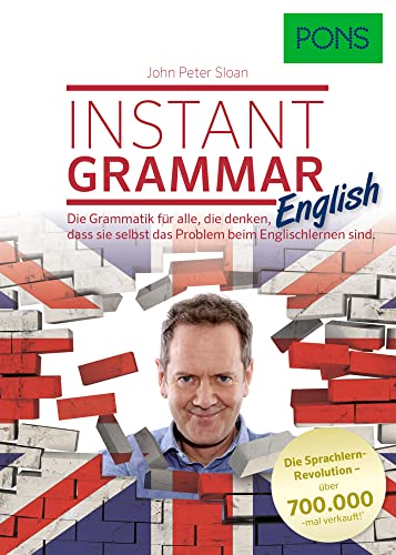 John Peter Sloan: PONS Instant Grammar, die englische Grammatik, für alle die denken, dass Sie selbst das Problem beim Englischlernen sind.: Die ... selbst das Problem beim Englischlernen sind von Pons GmbH