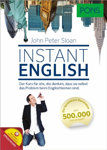 PONS Instant English: Der Sprachkurs, der das Sprachenlernen revolutioniert hat!: Der Sprachkurs für alle, die denken, dass sie selbst das Problem beim Englischlernen sind
