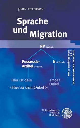 Sprache und Migration (Kurze Einführungen in die germanistische Linguistik - KEGLI, Band 18) von Universitatsverlag Winter