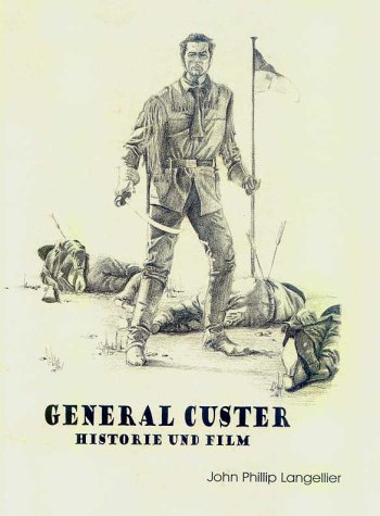 General Custer. Historie und Film von Weber Verlag