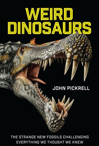 Weird Dinosaurs: The Strange New Fossils Challenging Everything We Thought We Knew von Columbia University Press