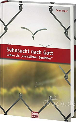 Sehnsucht nach Gott: Leben als "christlicher Genießer"