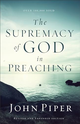 Supremacy of God in Preaching von Baker Books