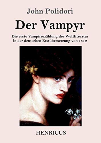 Der Vampyr: Die erste Vampirerzählung der Weltliteratur in der deutschen Erstübersetzung von 1819 von Henricus