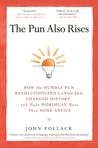 The Pun Also Rises: How the Humble Pun Revolutionized Language, Changed History, and Made Wordplay M ore Than Some Antics von Avery
