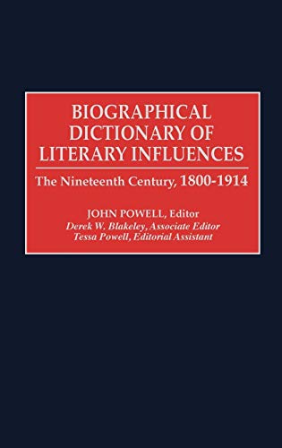 Biographical Dictionary of Literary Influences: The Nineteenth Century, 1800-1914 von GREENWOOD PUB GROUP