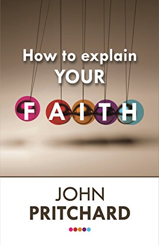How to Explain Your Faith How to Explain Your Faith von SPCK Publishing