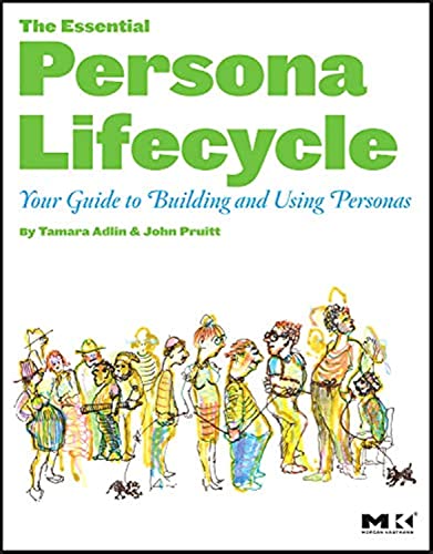 The Essential Persona Lifecycle: Your Guide to Building and Using Personas von Morgan Kaufmann