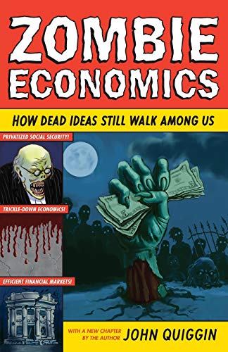Zombie Economics: How Dead Ideas Still Walk Among Us von Princeton University Press