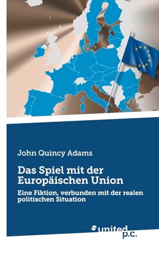 Das Spiel mit der Europäischen Union: Eine Fiktion, verbunden mit der realen politischen Situation von united p.c.