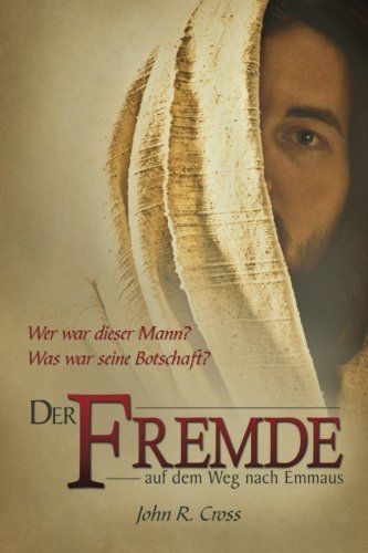 Der Fremde auf dem Weg nach Emmaus: Wer war dieser Mann? Was war seine Botschaft? von GoodSeed International