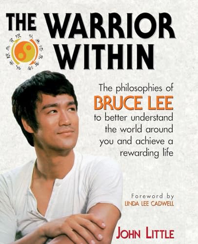 The Warrior Within: The Philosophies of Bruce Lee: The Philosophies of Bruce Lee to Better Understand the World Around You and Achieve a Rewarding Life von McGraw-Hill Education