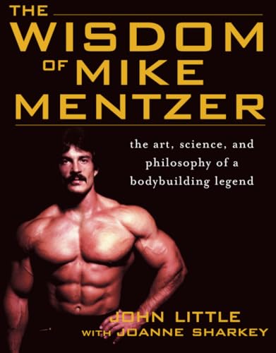 The Wisdom of Mike Mentzer: The Art, Science and Philosophy of a Bodybuilding Legend von McGraw-Hill Education