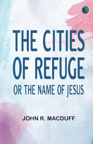 The Cities of Refuge: or The Name of Jesus von Zinc Read