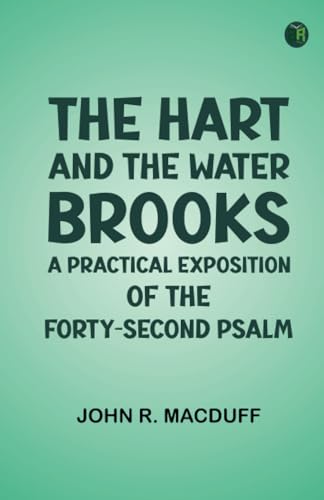 The Hart and the Water-Brooks: a practical exposition of the forty-second Psalm von Zinc Read
