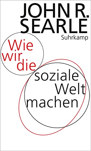 Wie wir die soziale Welt machen: Die Struktur der menschlichen Zivilisation von Suhrkamp Verlag AG