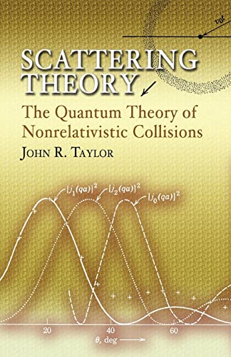 Scattering Theory: The Quantum Theory of Nonrelativistic Collisions (Dover Books on Engineering) von Dover Publications Inc.