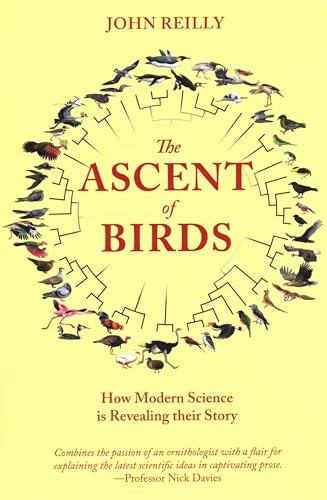 The Ascent of Birds: How Modern Science Is Revealing Their Story (Pelagic Monographs)