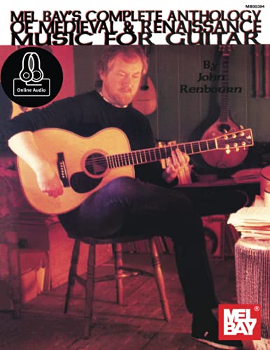 John Renbourn's Complete Anthology of Medieval & Renaissance Music for Guitar: And Renaissance Music for Guitar (Mel Bay Archive Editions) von Mel Bay Publications