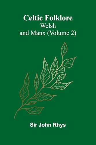 Celtic Folklore: Welsh and Manx (Volume 2) von Alpha Edition
